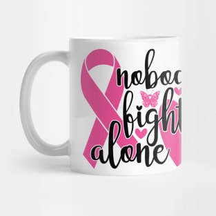 Nobody Fights Alone - Breast Cancer Awareness Pink Cancer Ribbon Support Mug